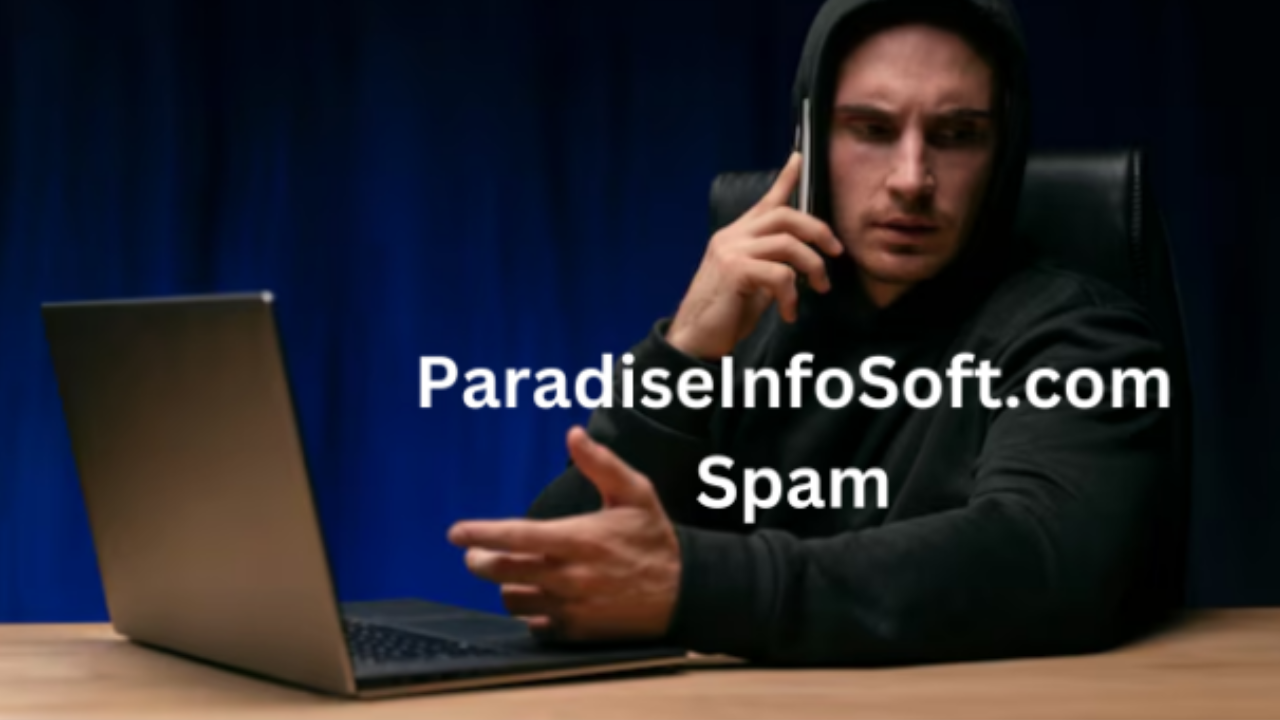 ParadiseInfoSoft.com Spam: A Detailed Investigation into its Legitimacy and Reputation